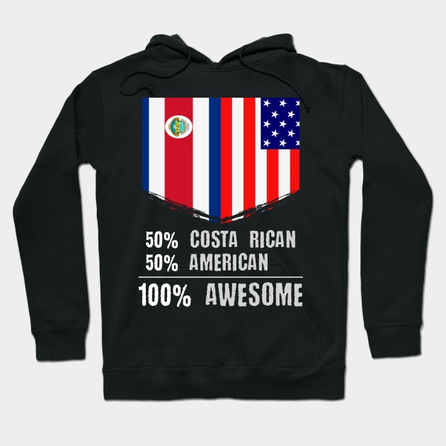 50% Costa Rican 50% American 100% Awesome Hoodie by theperfectpresents